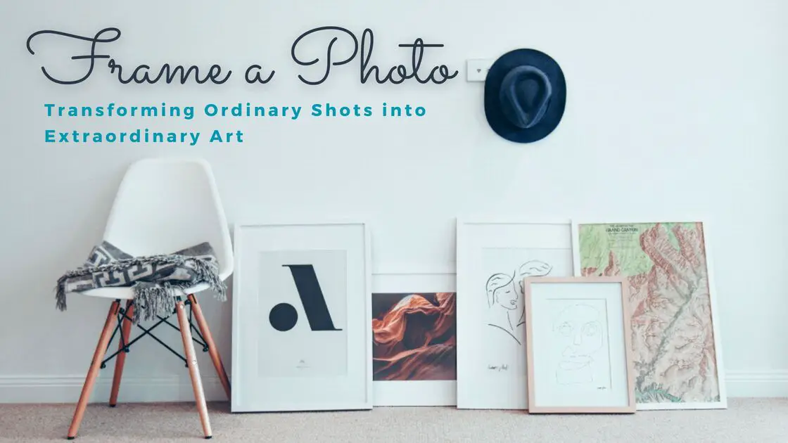 Frame a photo Transforming Ordinary Shots into Extraordinary Art